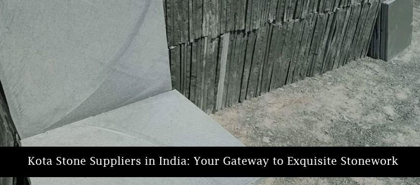Kota Stone Suppliers in India: Your Gateway to Exquisite Stonework